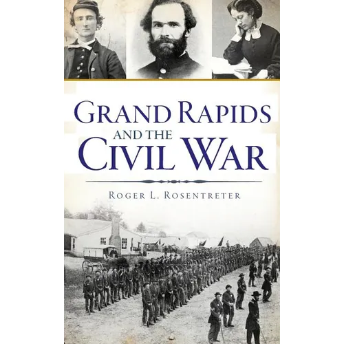 Grand Rapids and the Civil War - Hardcover