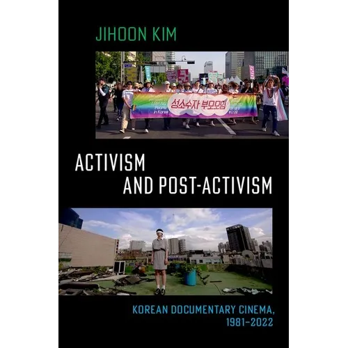 Activism and Post-Activism: Korean Documentary Cinema, 1981--2022 - Paperback