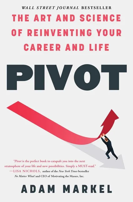 Pivot: The Art and Science of Reinventing Your Career and Life - Paperback