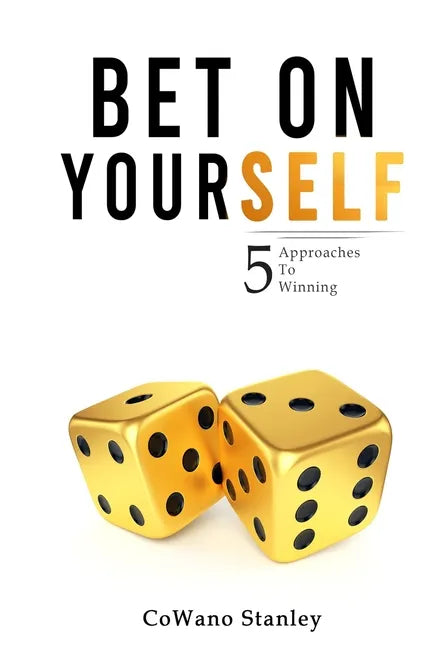 Bet On Yourself: 5 Approaches To Winning - Paperback