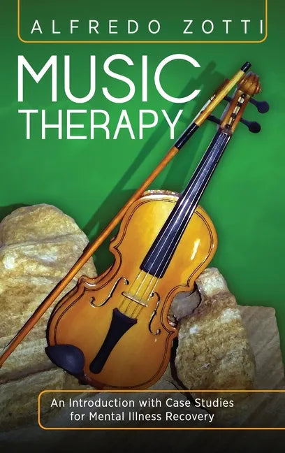 Music Therapy: An Introduction with Case Studies for Mental Illness Recovery - Hardcover