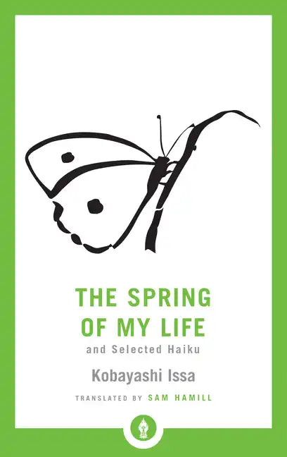 The Spring of My Life: And Selected Haiku - Paperback