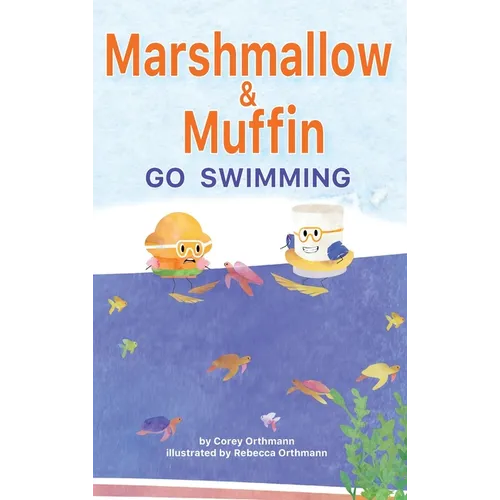 Marshmallow and Muffin Go Swimming - Hardcover