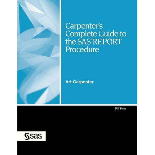 Carpenter's Complete Guide to the SAS Report Procedure [With CDROM] - Paperback