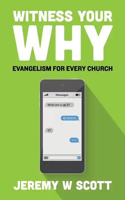 Witness Your Why: Evangelism For Every Church - Paperback