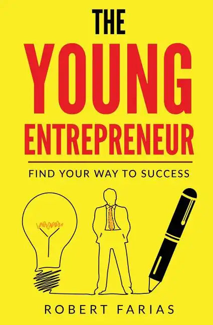 The Young Entrepreneur: Find Your Way To Success - Paperback