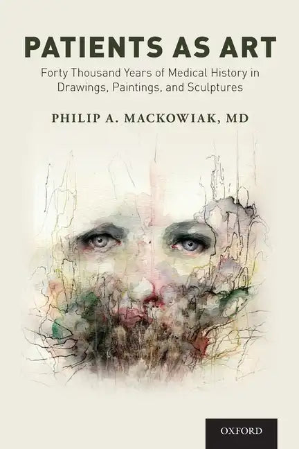 Patients as Art: Forty Thousand Years of Medical History in Drawings, Paintings, and Sculpture - Paperback