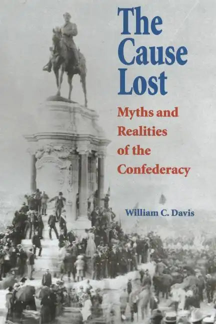 The Cause Lost: Myths and Realities of the Confederacy - Paperback
