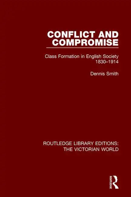 Conflict and Compromise: Class Formation in English Society 1830-1914 - Paperback