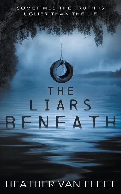 The Liars Beneath: A YA Romantic Suspense Novel - Paperback