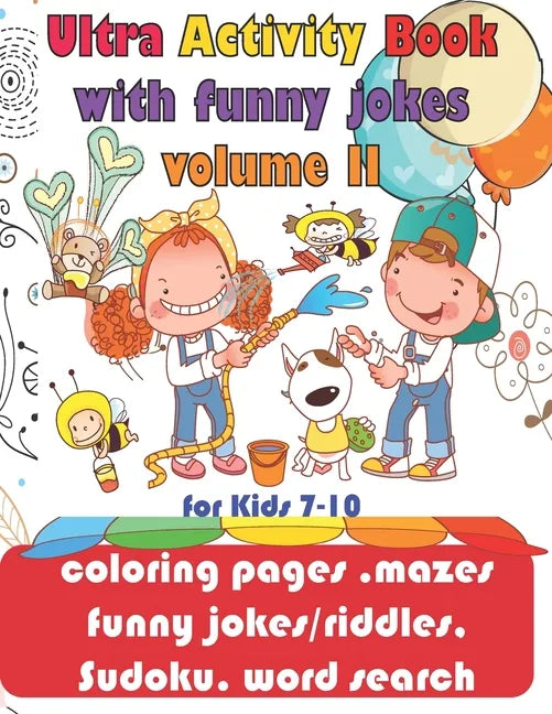 Ultra Activity Book with funny jokes volume 2 for Kids 7-10; coloring pages, mazes, funny jokes/riddles, Sudoku, word search: coloring pages, funny jo - Paperback