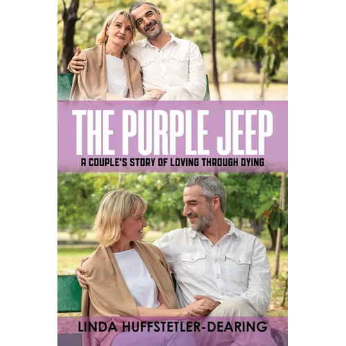 The Purple Jeep: A Couple's Story of Loving through Dying - Paperback