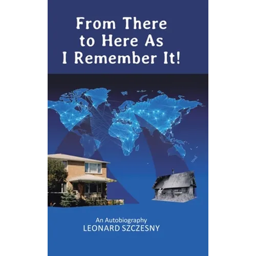 From There to Here As I Remember It!: An Autobiography - Hardcover