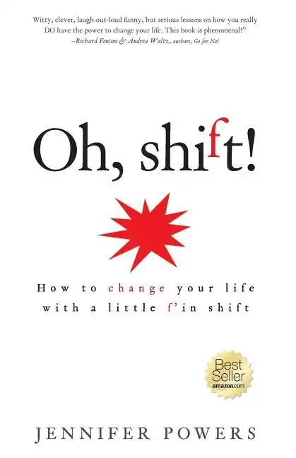Oh, shift!: How to change your life with a little f'in shift - Paperback