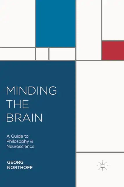 Minding the Brain: A Guide to Philosophy and Neuroscience - Paperback