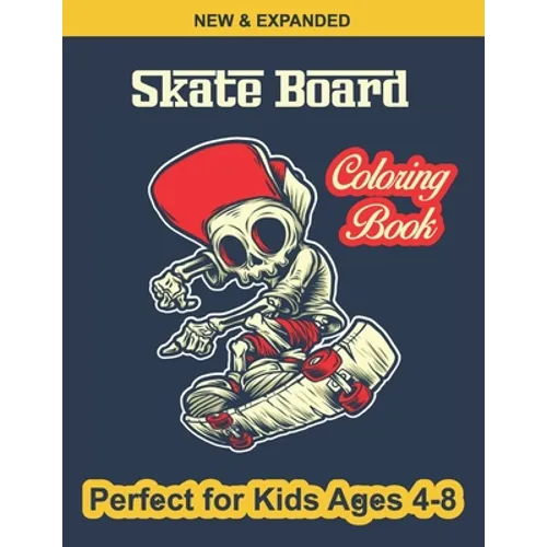 Skate Board Coloring Book Perfect for Kids Ages 4-8: Various Beautiful illustration Page Design, An Kids Coloring Book with Skate Board Designs for Ki - Paperback