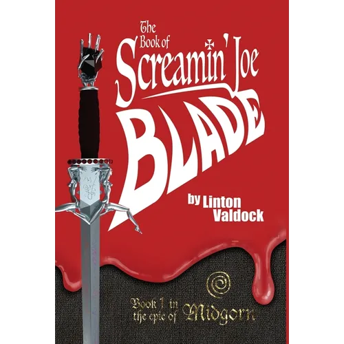 The Book of Screamin' Joe Blade: Book 1 in the epic of Midgorn
