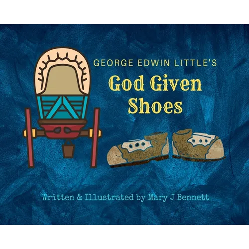 George Edwin Little's God Given Shoes - Hardcover