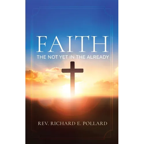 Faith: The Not Yet in the Already - Paperback