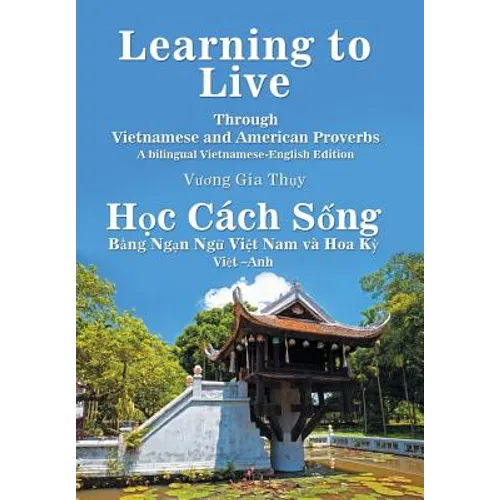 Learning to Live Through Vietnamese and American Proverbs: A Bilingual Vietnamese-English Edition - Hardcover