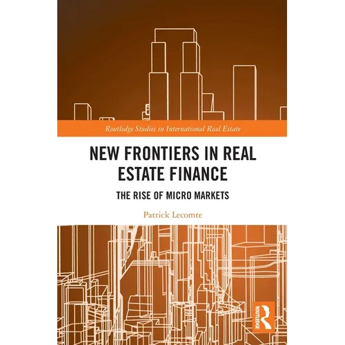 New Frontiers in Real Estate Finance: The Rise of Micro Markets - Paperback