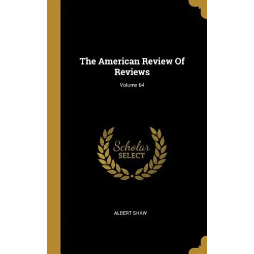 The American Review Of Reviews; Volume 64