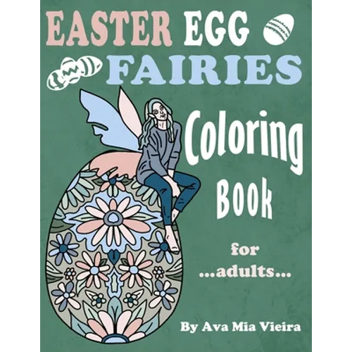 Easter Egg Fairies Coloring Book For Adults: Fun Fairy Art With Whimsical Relaxing Spring Designs - Paperback