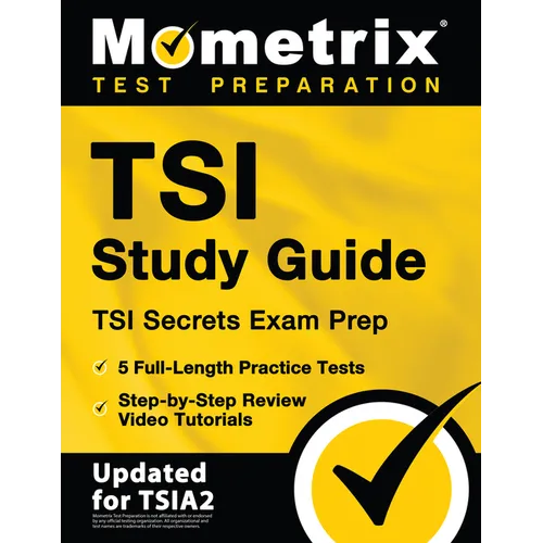 Tsi Study Guide - Tsi Secrets Exam Prep, 5 Full-Length Practice Tests, Step-By-Step Review Video Tutorials: [Updated for Tsia2]