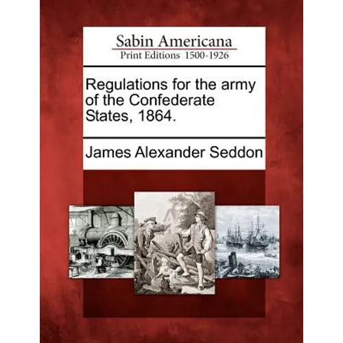 Regulations for the Army of the Confederate States, 1864. - Paperback