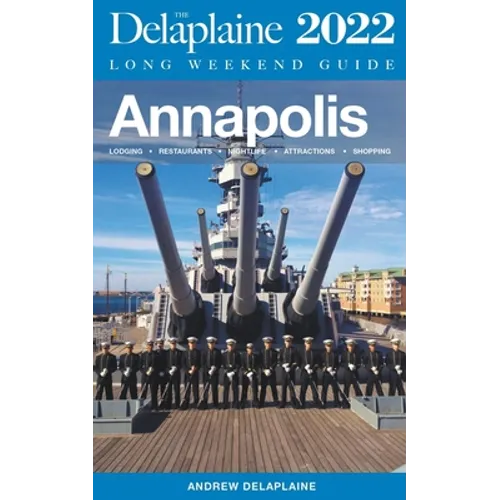 Annapolis - The Delaplaine 2022 Long Weekend Guide - Paperback