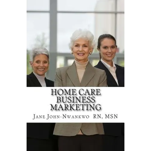 Home Care Business Marketing - Paperback
