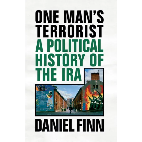 One Man's Terrorist: A Political History of the IRA - Paperback