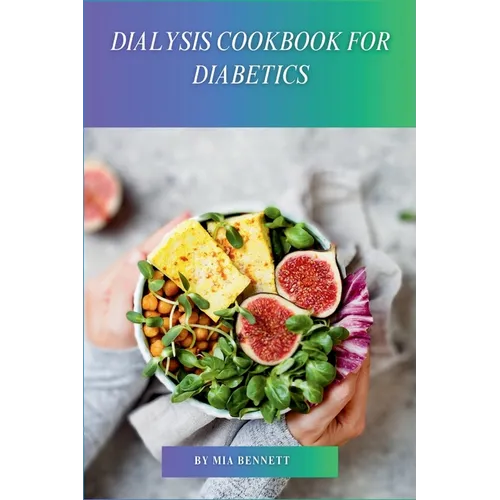 Dialysis Cookbook for Diabetics: Delicious Recipes for Dialysis Patients with Diabetes - Paperback
