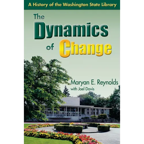 The Dynamics of Change: A History of the Washington State Library - Paperback