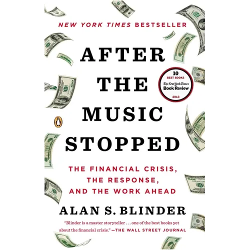 After the Music Stopped: The Financial Crisis, the Response, and the Work Ahead - Paperback