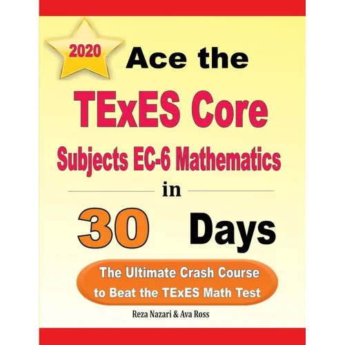 Ace the TExES Core Subjects EC-6 Mathematics in 30 Days: The Ultimate Crash Course to Beat the TExES Math Test - Paperback