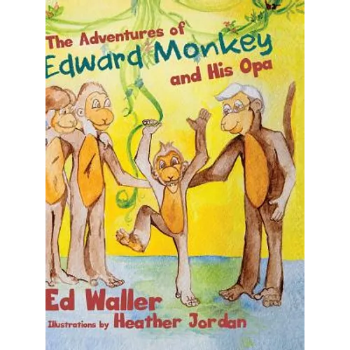 The Adventures of Edward Monkey and His Opa - Hardcover