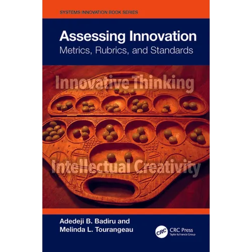 Assessing Innovation: Metrics, Rubrics, and Standards - Hardcover