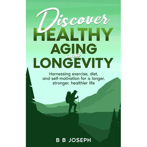 Discover Healthy Aging and Longevity - Paperback
