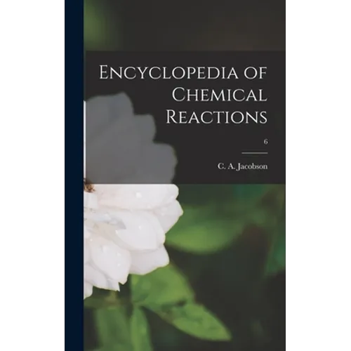 Encyclopedia of Chemical Reactions; 6 - Hardcover