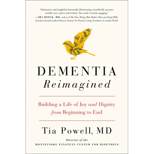 Dementia Reimagined: Building a Life of Joy and Dignity from Beginning to End