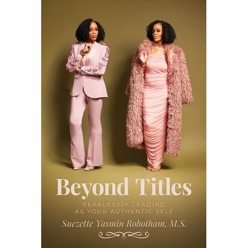 Beyond Titles: Fearlessly Leading as Your Authentic Self - Paperback