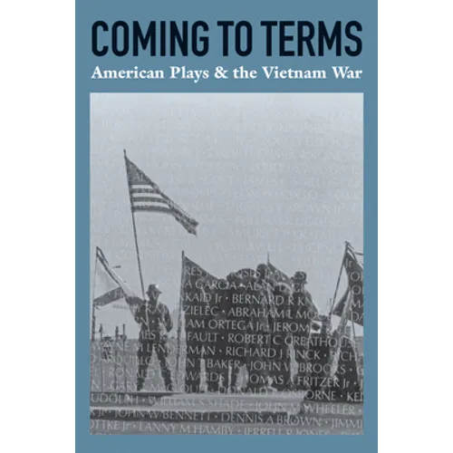 Coming to Terms: American Plays & the Vietnam War - Paperback