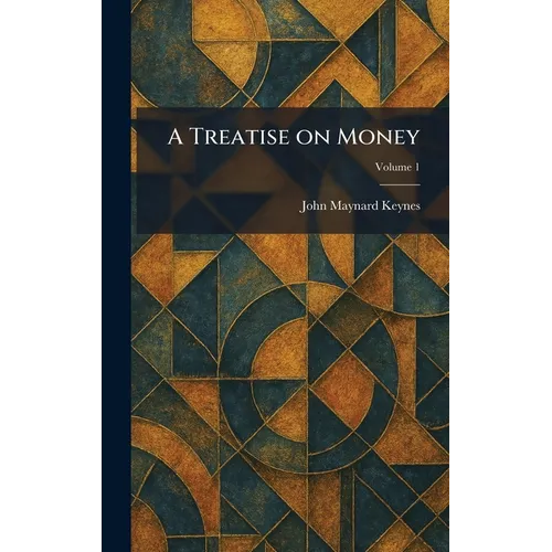 A Treatise on Money - Hardcover