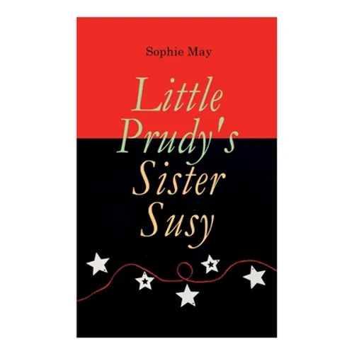 Little Prudy's Sister Susy: Children's Christmas Tale - Paperback