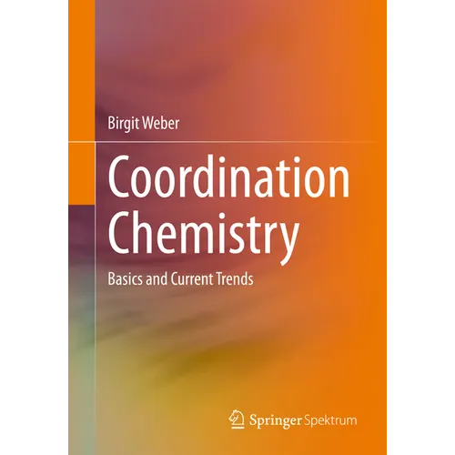 Coordination Chemistry: Basics and Current Trends