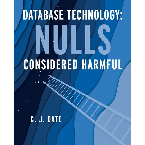 Database Technology: Nulls Considered Harmful - Paperback