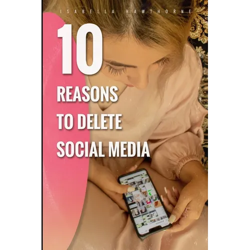 10 Reasons to Delete Social Media - Paperback