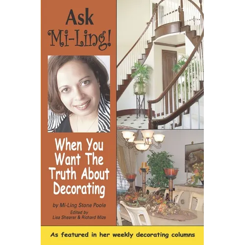 Ask Mi-Ling!: When You Want the Truth about Decorating - Paperback
