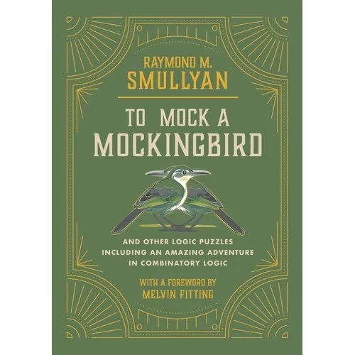To Mock a Mockingbird: And Other Logic Puzzles Including an Amazing Adventure in Combinatory Logic - Paperback